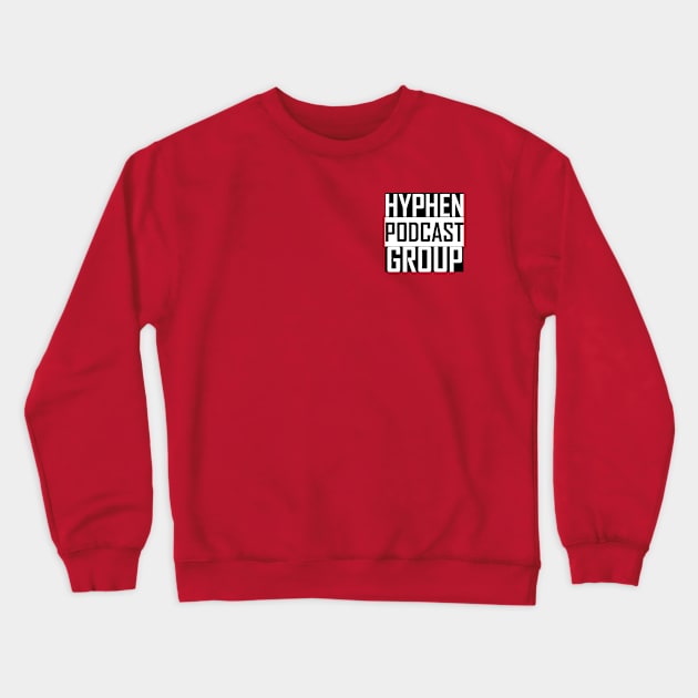 Hyphen Podcast Group Crewneck Sweatshirt by Hyphen Universe